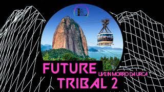 Future Tribal Vol. 2 Live Morro da Urca by Las Bibas From Vizcaya