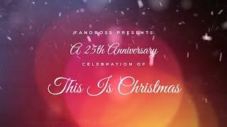 FANDROSS Presents This Is Christmas 25th Anniversary Celebration