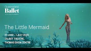 2023 The Little Mermaid  Queensland Ballet