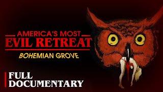 Americas Most Evil Retreat Bohemian Grove  The Full Documentary