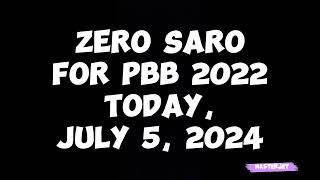 ZERO SARO FOR PBB 2022 TODAY JULY 5 2024