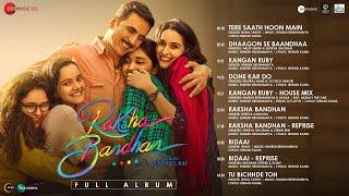 Raksha Bandhan - Full Album  Akshay Kumar & Bhumi Pednekar  Himesh Reshammiya  Irshad Kamil