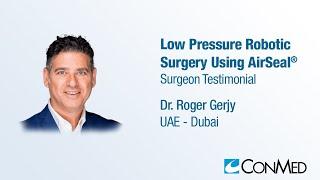 Dr. Roger Gerjy - Low Pressure Robotic Surgery Using AirSeal® - Surgeon Testimonial