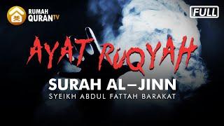 Ayat Ruqyah Mandiri Pengusir Jin Dalam Tubuh  Surah Al Jinn - Syeikh Abdul Fattah Barakat