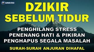 Dzikir Malam Sesuai Sunnah Sebelum Tidur l Dzikir Penenang Hati dan Pikiran  Doa Sebelum Tidur