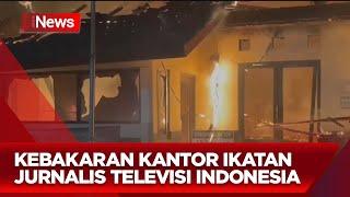 Kantor Ikatan Jurnalis Televisi Indonesia Terbakar di Tangerang Selatan Banten - iNews Prime 2407