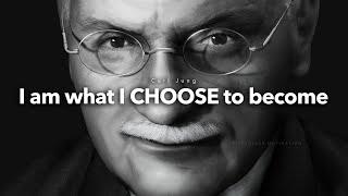 I AM what I CHOOSE to become - Carl Jung Wisdom