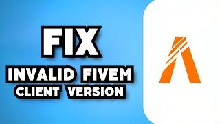 How To Fix Invalid FiveM Client Version in Ticket Request 2023 Guide