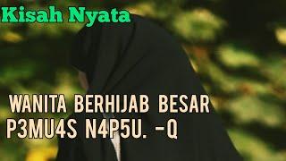 Kisah Nyata  wanita berhijab pe3mu4s naf5uku