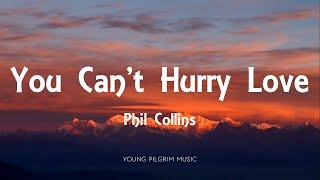 Phil Collins - You Cant Hurry Love Lyrics