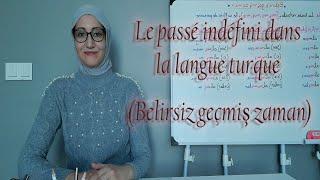 Leçon N60 Le passé indéfini dans la langue turque Belirsiz geçmiş zaman