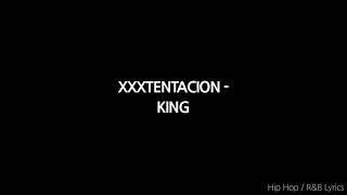 Xxxtentacion - KING {lyrics}