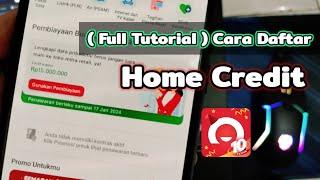  Full  Cara Daftar HOME CREDIT Sampai di ACC  Registrasi Pinjaman di Home Credit Terbaru 2024