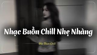 Nhạc Chill Buồn 2024  Những Bản Lofi Buồn Chill Nhẹ Nhàng Hay Nhất - Nhạc Buồn 2024 Xu Hướng TikTok