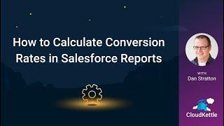 How to Calculate Conversion Rates in Salesforce Reports