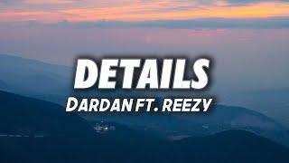 DARDAN ft. reezy - Details Lyrics