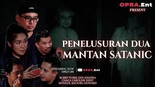 OPRA ENT  PENELUSURAN DUA MANTAN SATANIC  PART 3