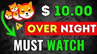BREAKING SHIBA INU ABOUT TO SKYROCKET TO $10.00 OVERNIGHT SHIBA COIN NEWS CRYPTO PRICE PREDICTION
