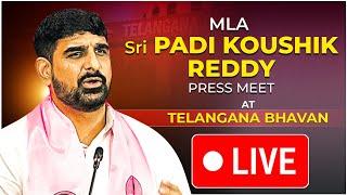 LIVE Huzurabad MLA Padi Kaushik Reddy Press Meet at Telangana Bhavan.