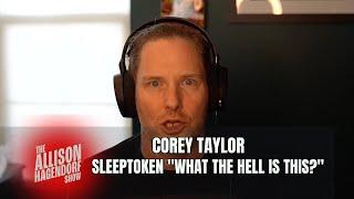 COREY TAYLOR - Sleeptoken What the hell is this? - The Allison Hagendorf Show