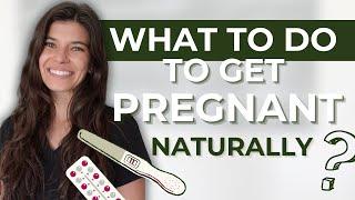 How to Get Pregnant Naturally  Tips from a Fertility Doctor for Trying to Conceive
