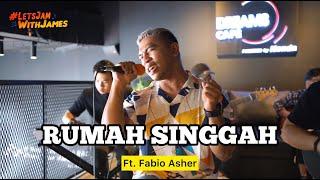 RUMAH SINGGAH LIVE - Fabio Asher ft. Fivein #LetsJamWithJames