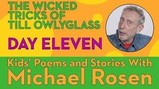 Michael Rosen - Wicked Tricks of Till Owlyglass DAY 11