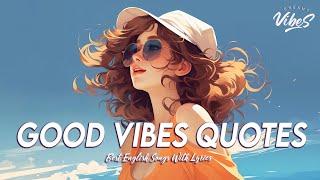 Good Vibes Quotes  Chill Spotify Playlist Covers  Viral English Songs With Lyrics