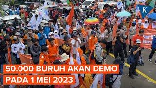 50.000 Buruh Akan Padati Jalan Ibu Kota pada May Day 2023