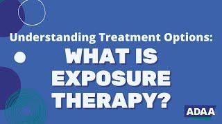 What is Exposure Therapy?