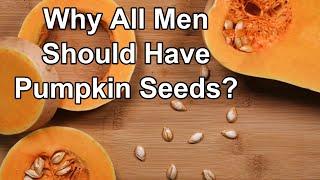 Why All Men Should Have Pumpkin Seeds?