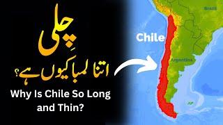 Chile’s Strange Shape Why Is It So Long Yet So Thin?  Umar Warraich