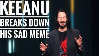 Keanu Reeves Breaks Down His Sad Keanu meme in interview