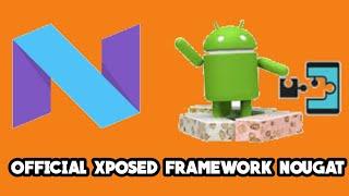 Official Xposed Framework for Android Nougat 7.07.17.1.17.1.2 How to Install & Tips