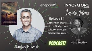 Gather.film charts rebirth of indigenous cultures through food sovereignty with Sanjay Rawal