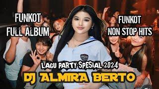 MIXTAPE FUNKOT  LAGU VIRAL 2024  DJ ALMIRA BERTO