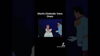 Ghetto Cinderella Voice Over#funnyvideo #disney #cinderella