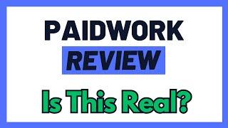 Paidwork Review - Is This A Scam OR A Real Way To Earn Online? Yes But...