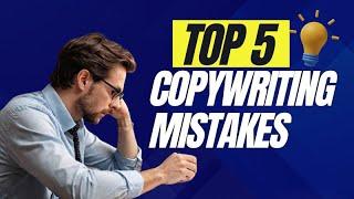 Top 5 Copywriting Mistakes That KILL Your Sales 2024