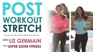 How to Stretch After a Workout with Liz Germain from Super Sister Fitness  Keri Glassman