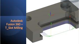 Autodesk Fusion 360 - T_Slot Milling