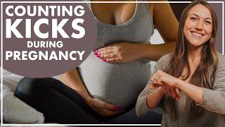 KICK COUNTS During Pregnancy  Feeling Baby Move