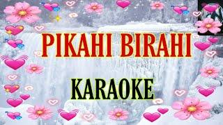 PIKAHI BIRAHI  - KARAOKE