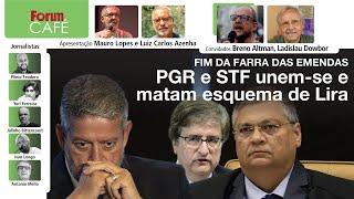 O fim da farra das emendas PGR e STF unem-se e inviabilizam esquema de Lira  Fórum Café  8.8.24