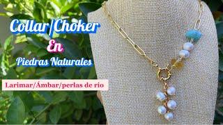 Como hacer un collar o choker con perlas de Río Larimar y Ámbar collar con piedras naturales.