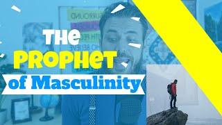 The Prophet of Masculinity