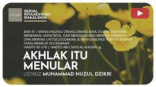 1397. AKHLAK ITU MENULAR  Riyaadhush Shaalihiin  Ustadz Muhammad Nuzul Dzikri