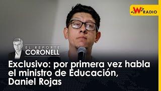 Exclusivo por primera vez habla el ministro de Educación Daniel Rojas