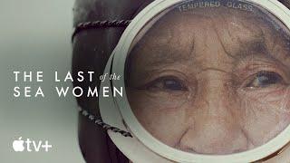 The Last of the Sea Women — Official Trailer  Apple TV+