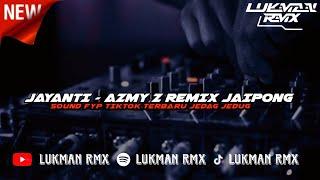 DJ JAYANTI - AZMY Z REMIX JAIPONG SOUND VIRAL TIKTOK TERBARU JEDAG JEDUG @Azmyy.z X@AdryWG 